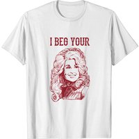 I Beg Your Parton Tee