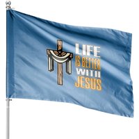Life Is Better With Jesus House Flags