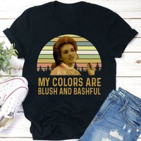 My Colors Are Blush And Bashful Shirts, Shelby Eatenton Latcherie Steel Magnolias Shirt — Mens T Shirts