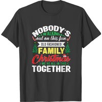 Christmas Vacation Nobody's Walking Out On This Fun Old Fashioned 868 T-shirts — Mens T Shirts
