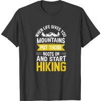 Colorado When Life Gives You Mountains Put Those Boots On And Start Hiking 970 T-shirts