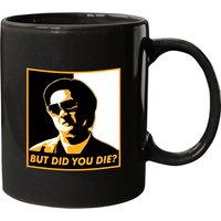 But Did You Die? - The Hangover - Mugs — Mugs & Tumblers