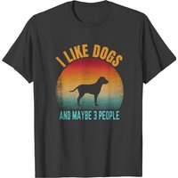 I Like Dogs And Maybe 3 People I Like Dogs And Maybe 3 People T-shirts