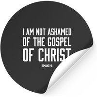 Not Ashamed Of The Gospel Of Christ Stickers