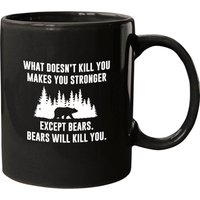 What Doesn't Kill You Makes You Stronger Except Bears - Bear Quote - Mugs — Tasses et gobelets