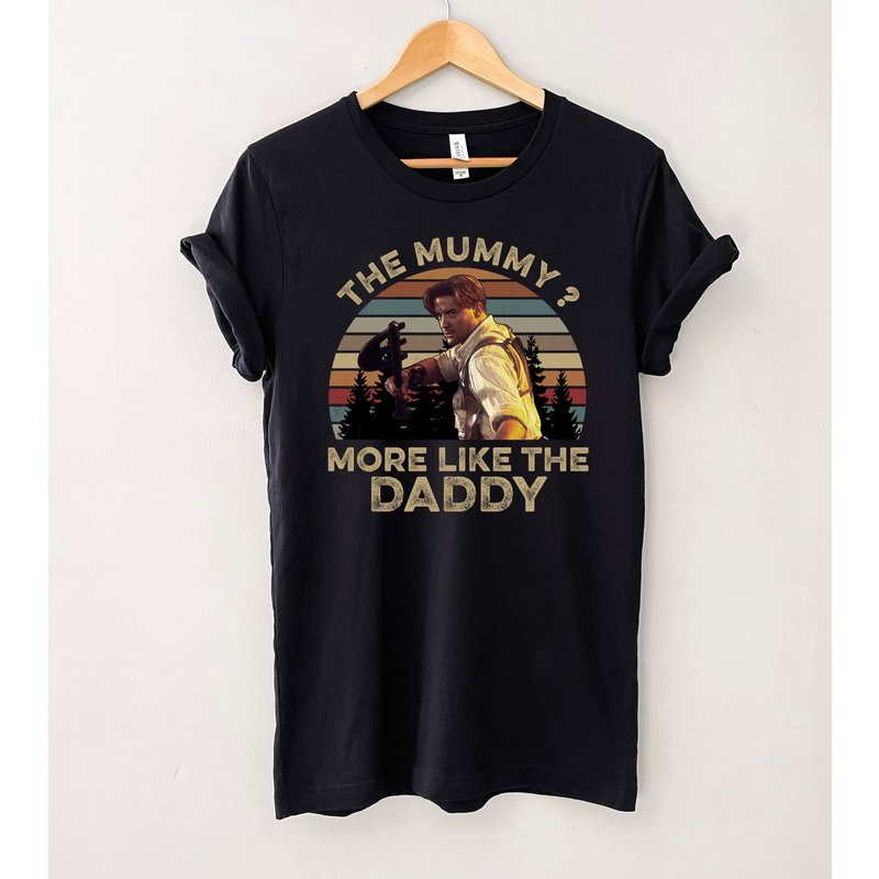 Brendan Fraser The Mummy More Like The Daddy Movie T-shirt — T-shirts pour hommes