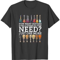How Many Guitars Does A Guitar Player How Many Guitars Does A Guitar Player Need Just One Moreby Creative Zizou (3) T-shirts — T-shirts pour hommes