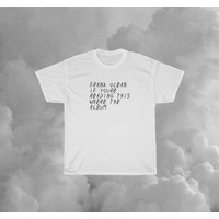 Frank Ocean T-shirt If You Are Reading This Frank Ocean Shirt