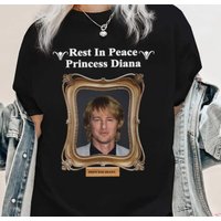 Rest In Peace Princess Diana Owen Wilson Shirt