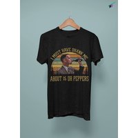 I Must Have Drank Me About 15 Dr. Peppers, Funny Forrest Gump Shirt