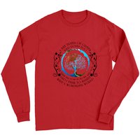 I See Trees Of Green Red Roses Too Hippie T Shirt Long Sleeves
