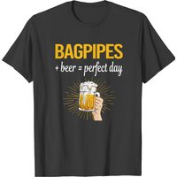 Bagpipe Beer Perfect Day Bagpipe Bagpipes Bagpiper T-shirts
