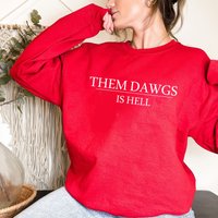Them Dawgs Is Hell Sweatshirt