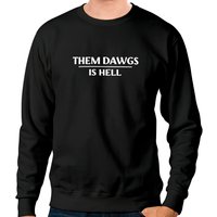 Them Dawgs Is Hell Sweatshirt, Stetson Bennett Sweatshirt