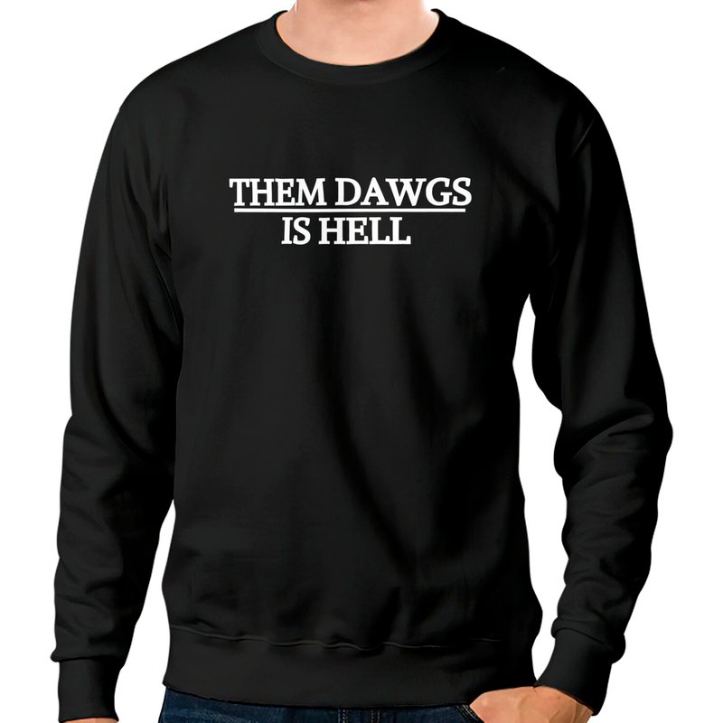 Them Dawgs Is Hell Sweatshirt — Mens Hoodies