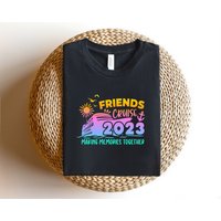 Making Memories Shirts, Friends Cruise Shirts, Friends Cruise 2023 Shirt — Mens T Shirts