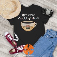 But First Coffee Friends Series Tv Show Central Perk Vintage T-shirt