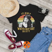 It Ain't White Boy Day Is It Vintage T-shirt, Drexl Spivey Shirt