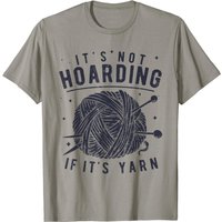 It's Not Hoarding If It's Yarn Knitting Lover Knitters T-shirt