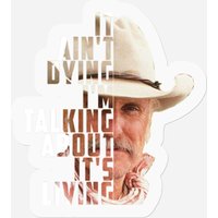 Lonesome Dove: It's Not Dying - It's Living - Lonesome Dove - Stickers — Stickers & Decals