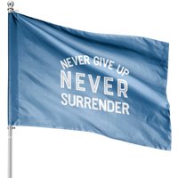 Never Give Up Never Surrender Motivation Inspiration House Flags — Decorative Flags