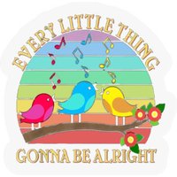 Every Little Thing Is Gonna Be Alright Bird Lover Stickers — Autocollants et stickers