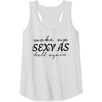 Woke Up Sexy As Hell Again Tank Tops