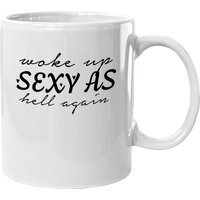 Woke Up Sexy As Hell Again Mugs — Mugs & Tumblers