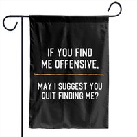 Funny Offensive Meme Garden Flags Sarcastic If You Find Me Offensive Quit Finding Me — Decorative Flags