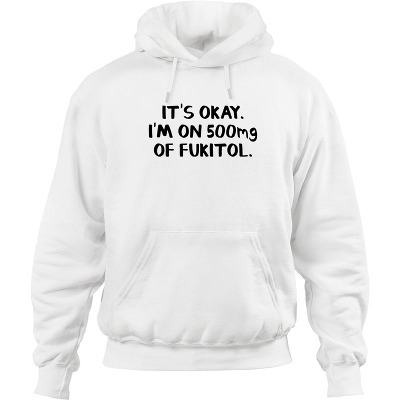 Fukitol It's Okay I'm On 500mg Hoodies — Sweats à capuche pour hommes