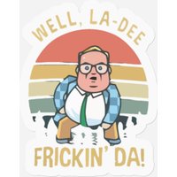 Matt Foley Well La-dee Frickin' Da Vintage Stickers Stickers