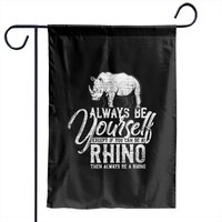 Always Be Yourself Unless You Can Be A Rhino Garden Flags — Decorative Flags