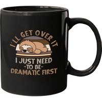 I'll Get Over It I Just Need To Be Dramatic Mugs — Tasses et gobelets