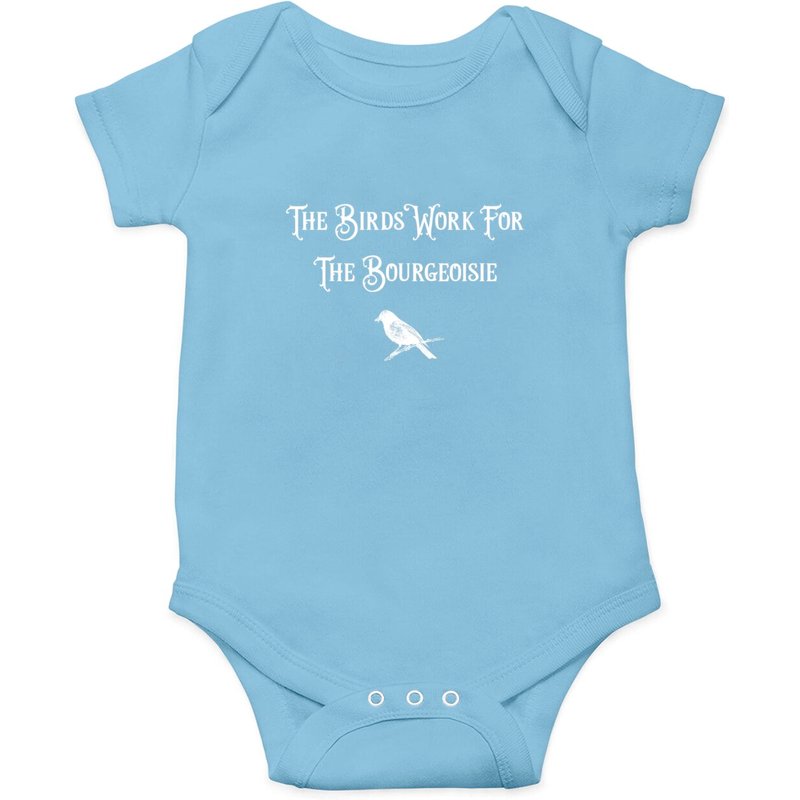 The Birds Work For The Bourgeoisie Birds Aren't Real Quote Onesies — Bodys bébé