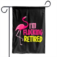 Flamingo Sayings Garden Flags Retired Flamingo Lover Funny Retirement Party Coworker Gift — Decorative Flags