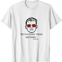 Better Send Those Refunds - Joe Burrow Shirt