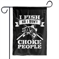 I Fish So I Don't Choke People Fishing Garden Flags — Drapeaux décoratifs