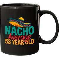 Nacho Average 53 Year Old Cinco De Mayo 53rd Birthday Mugs — Mugs & Tumblers