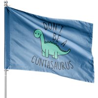 Don't Be A Cuntasaurus - Sarcastic - House Flags — Decorative Flags