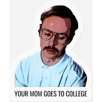 Your Mom Goes To College - Napoleon Dynamite - Stickers — Stickers & Decals