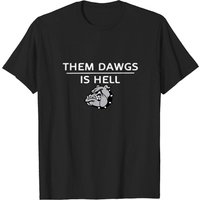 Them Dawgs Is Hell Shirt, Them Dawgs Is Hell Shirt