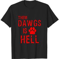 Them Dawgs Is Hell Shirt, Funny Quote Shirt — T-shirts pour hommes