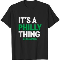 It's A Philly Thing, Go Birds, Eagles Fan Tee Shirt