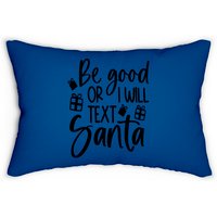 X-mas Be Good Or I Will Text Santa Lumbar Pillows