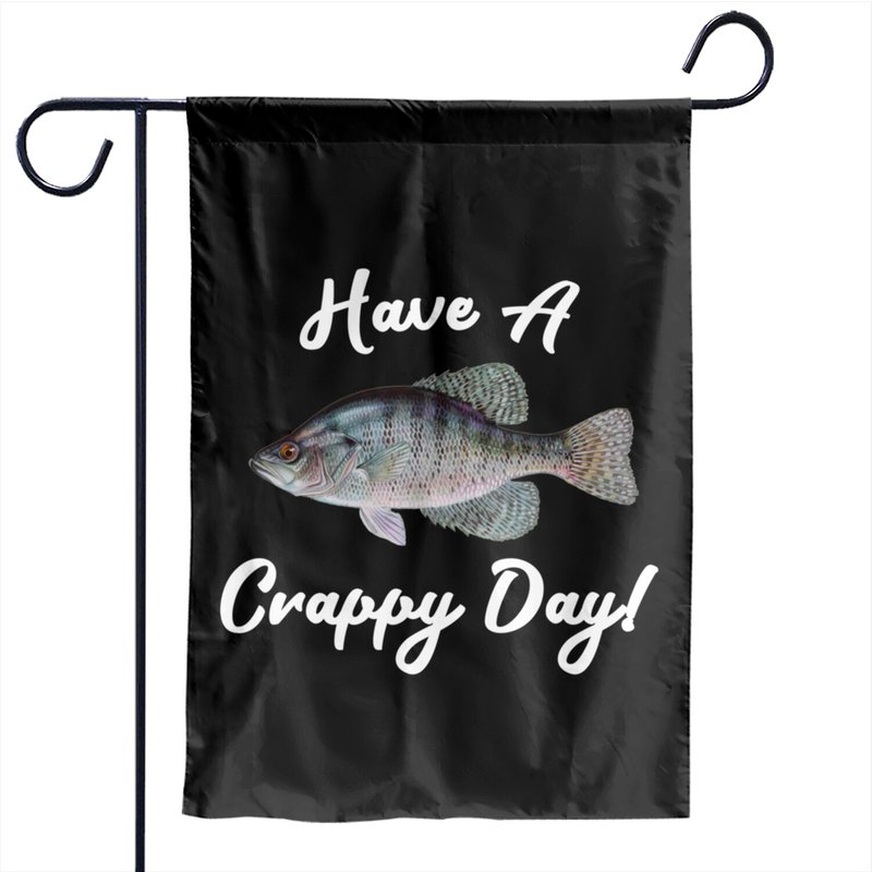 Have A Crappie Day Garden Flags Design-funny Angler Fishing Crappie Pullover Hoodie — Decorative Flags