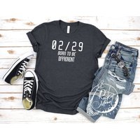 Leap Day 02/29 Born To Be Different Shirt