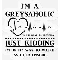 I'm A Greysaholic - Inspired By Grey's Anatomy Tv Show, Dark And Twisty. Stickers