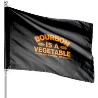 Bourbon Is A Vegetable House Flags — Decorative Flags