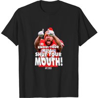 Know Your Role And Shut Your Mouth Shirt