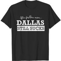 After Further Review, Dallas Still Sucks Tshirt